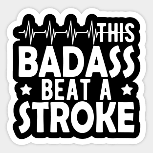 Stroke Survivor - This badass beat a stroke w Sticker